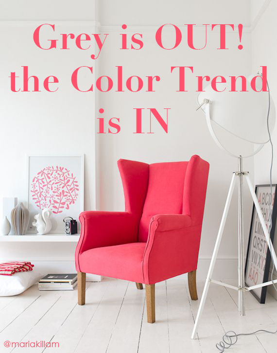 Grey is OUT! The Colour Trend is IN